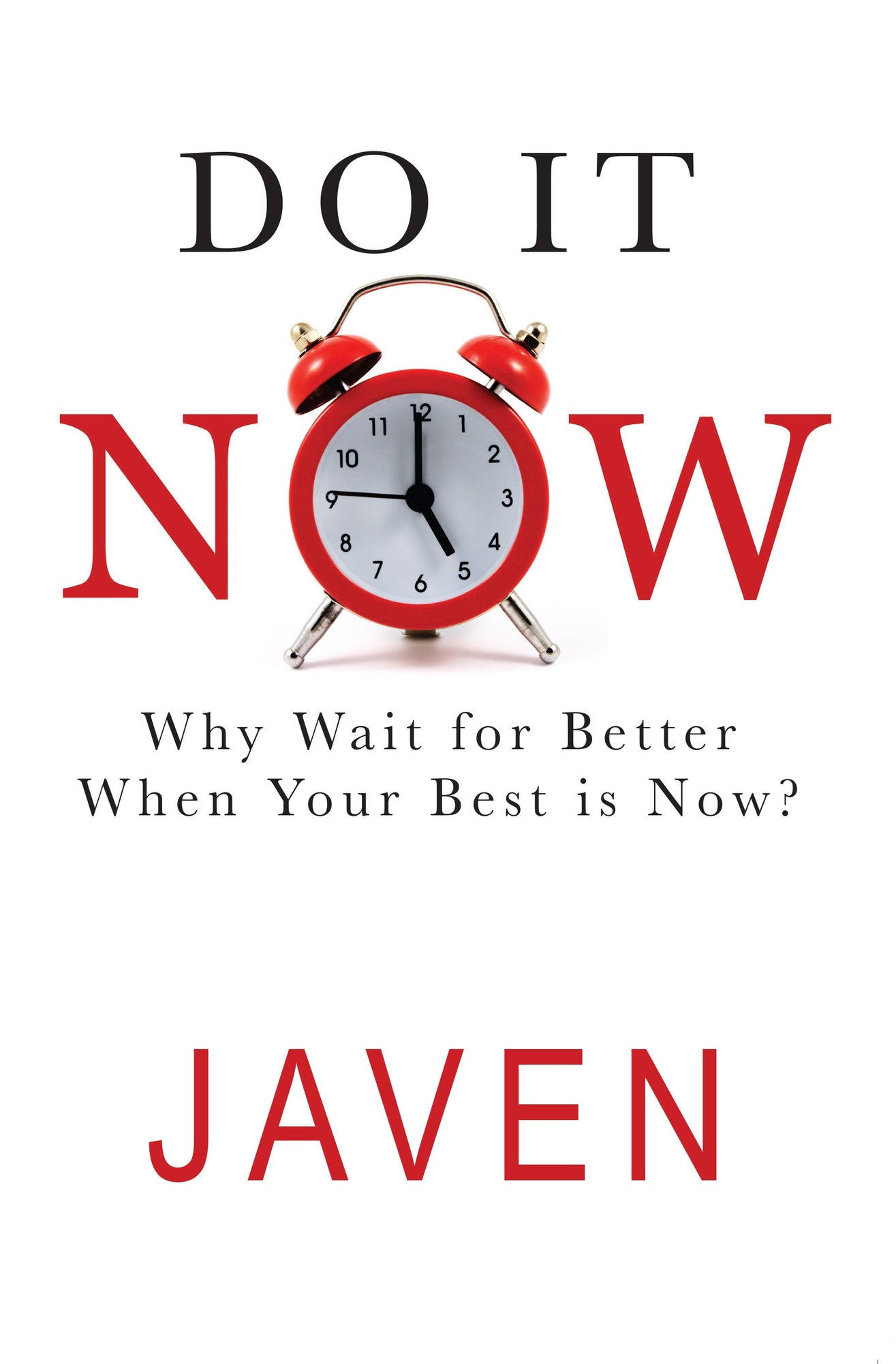 Do It Now: Why Wait for Better When Your Best is Now Paperback – October 18, 2022