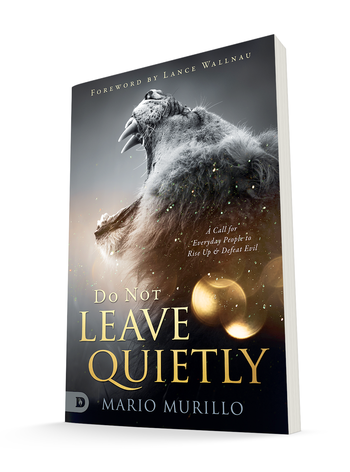 Do Not Leave Quietly: A Call for Everyday People to Rise Up and Defeat Evil Paperback – May 31, 2022