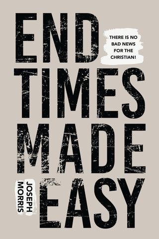 End Times Made Easy: There's No Bad News for the Christian! Paperback – June 21, 2022