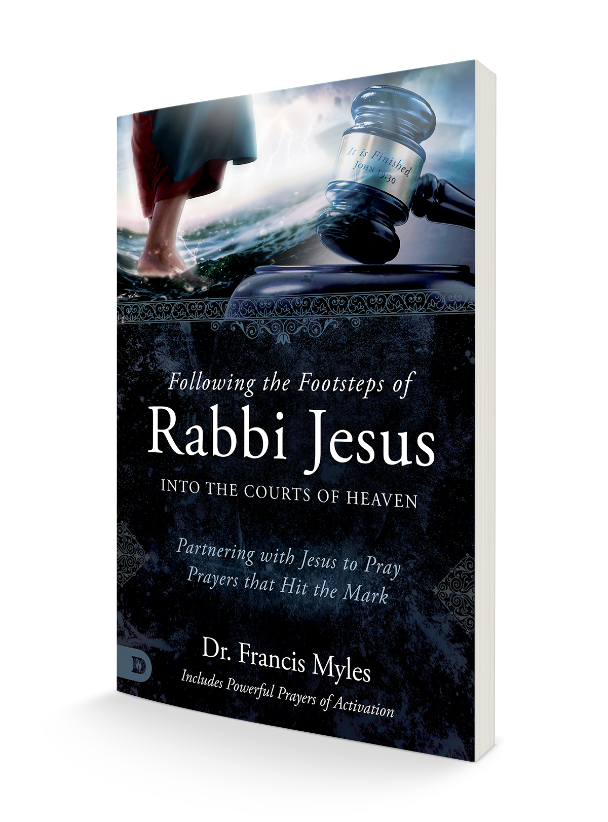 Following the Footsteps of Rabbi Jesus into the Courts of Heaven: Partnering with Jesus to Pray Prayers That Hit the Mark Paperback – July 4, 2023