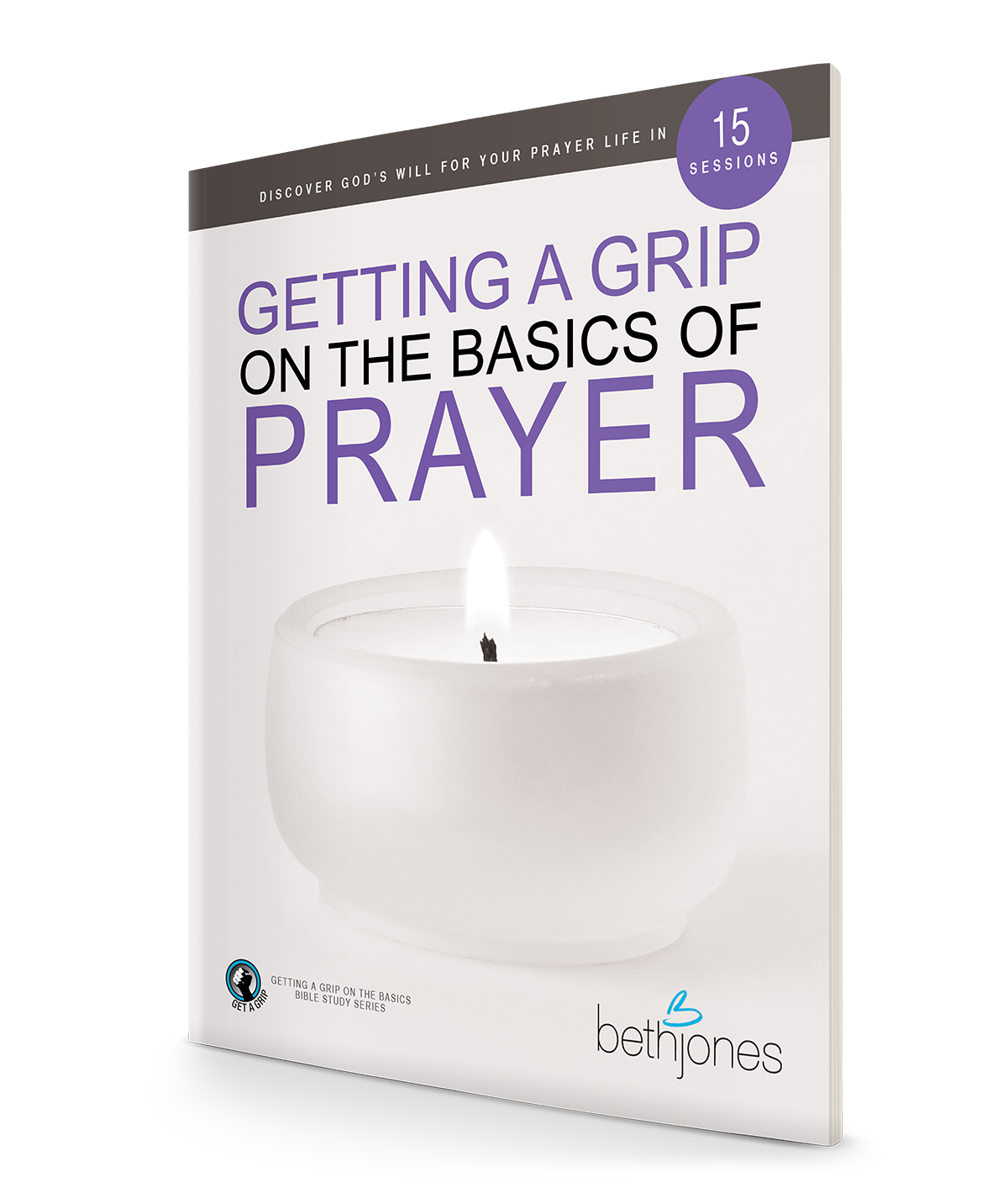 Getting a Grip on the Basics of Prayer: Discover a Purposeful Prayer Life With God Paperback – September 21, 2021