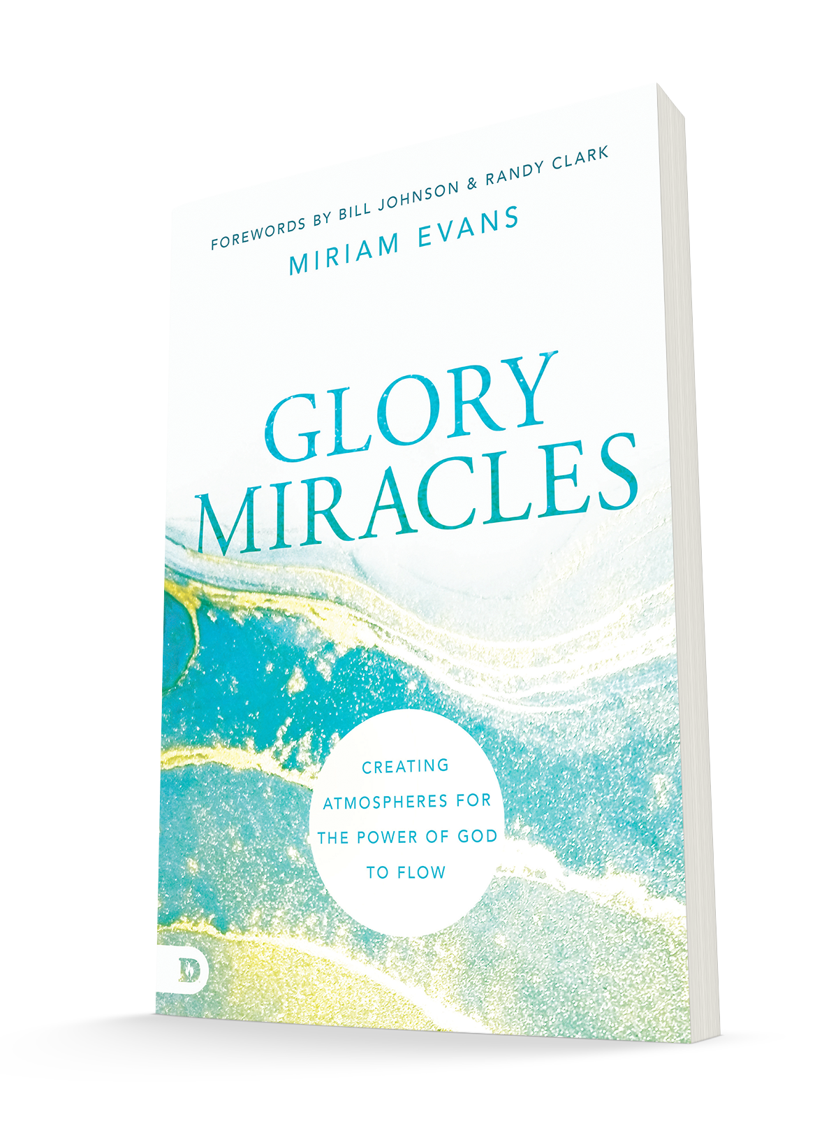 Glory Miracles: Creating Atmospheres for the Power of God to Flow Paperback – November 15, 2022