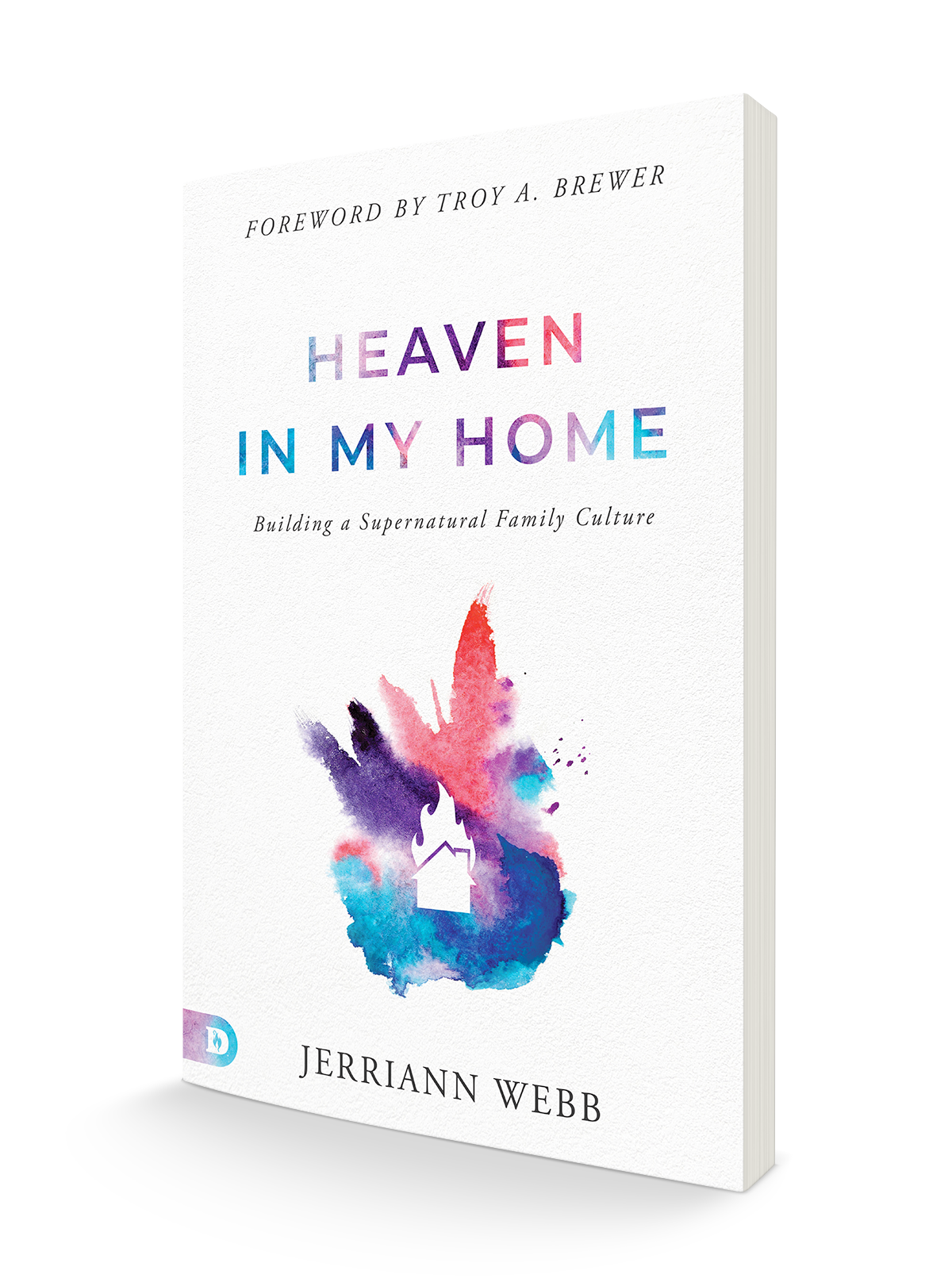 Heaven in My Home: Building a Supernatural Family Culture Paperback – April 4, 2023