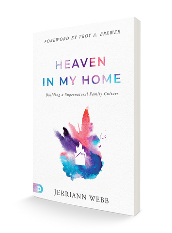 Heaven in My Home: Building a Supernatural Family Culture Paperback – April 4, 2023