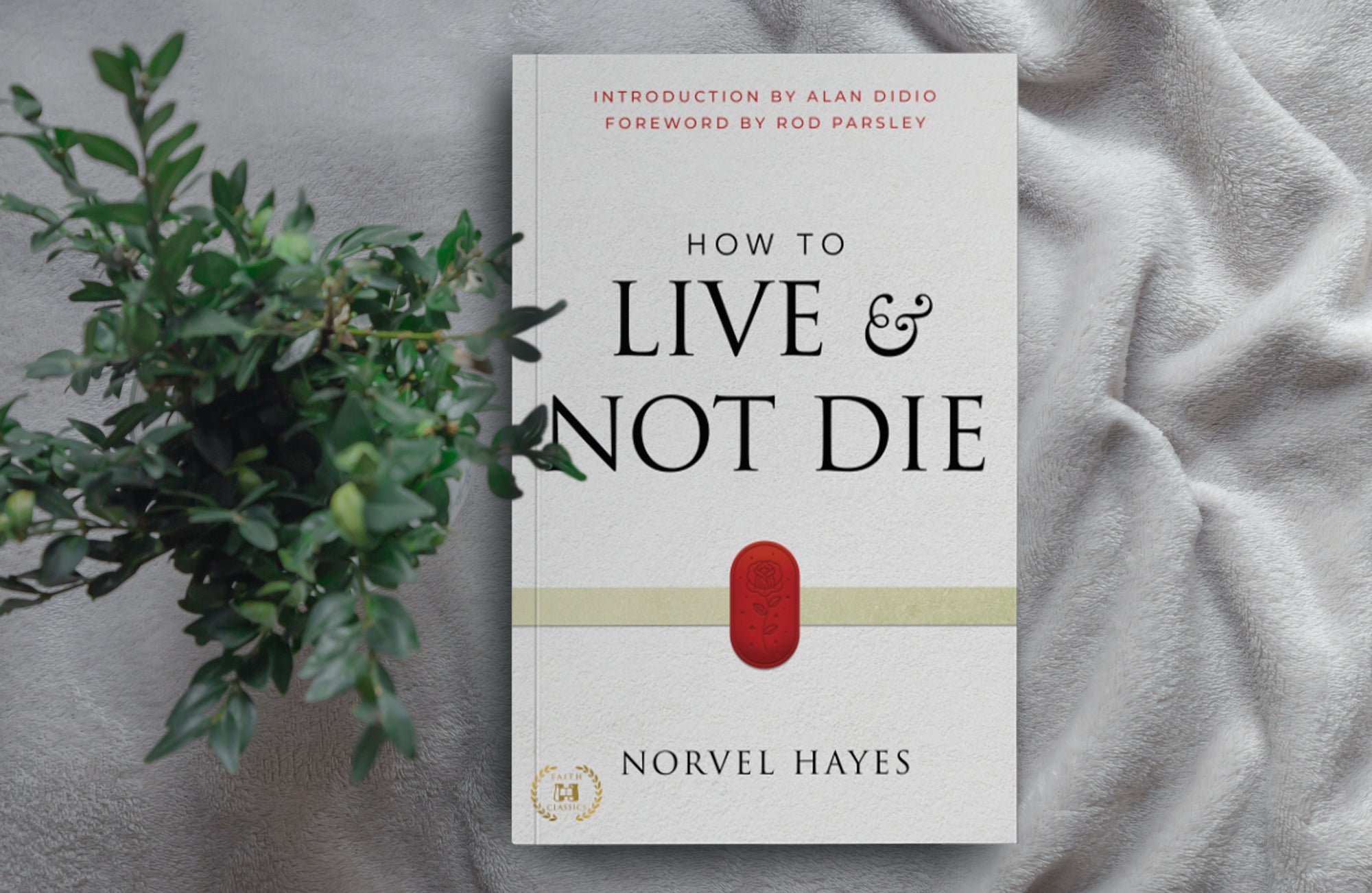 How to Live and Not Die: Activating God's Miracle Power for Healing, Health, and Total Victory Paperback – April 4, 2023