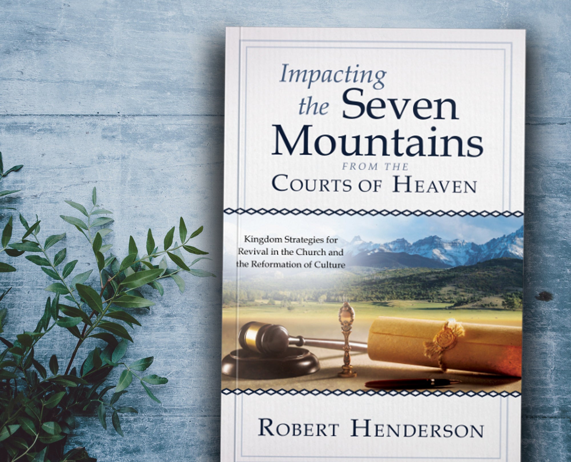 Impacting the Seven Mountains from the Courts of Heaven: Kingdom Strategies for Revival in the Church and the Reformation of Culture Paperback – February 21, 2023