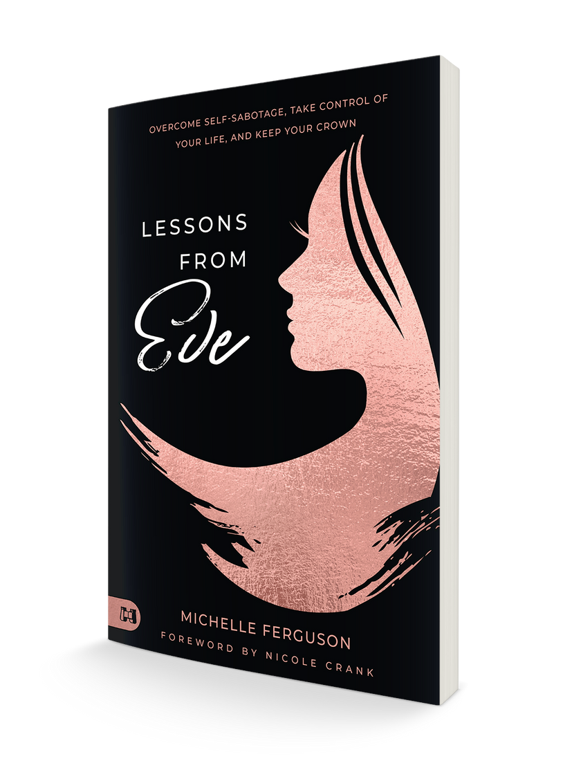 Lessons from Eve: Overcome Self-Sabotage,Take Control of Your Life, and Keep Your Crown Paperback – June 6, 2023