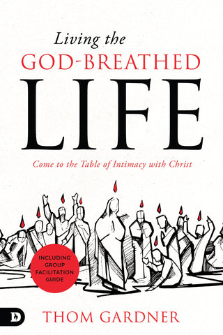 Living the God-Breathed Life: Come to the Table of Intimacy with Christ Paperback – March 21, 2023