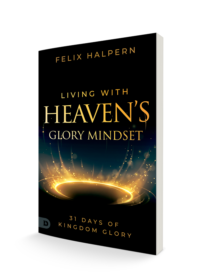 Living with Heaven's Glory Mindset: 31 Days of Kingdom Glory Paperback – April 4, 2023