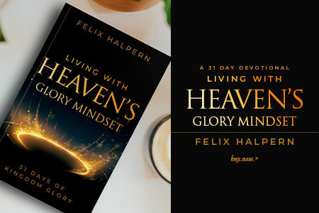 Living with Heaven's Glory Mindset: 31 Days of Kingdom Glory Paperback – April 4, 2023