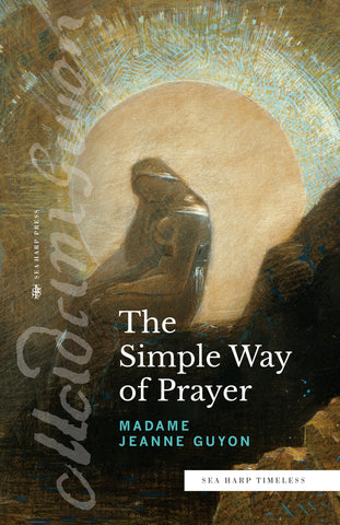 The Simple Way of Prayer: A Method of Union with Christ