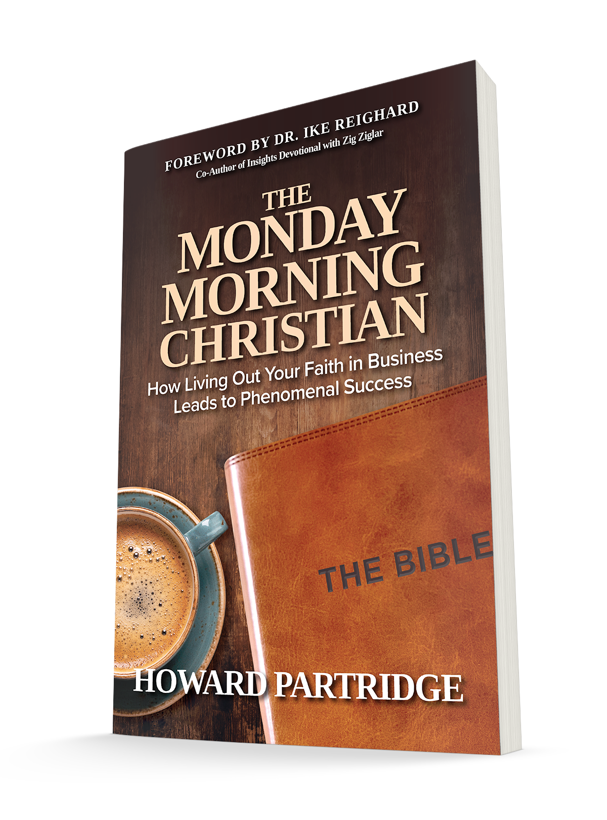 The Monday Morning Christian: How Living Out Your Faith in Business Leads to Phenomenal Success Paperback – September 20, 2022