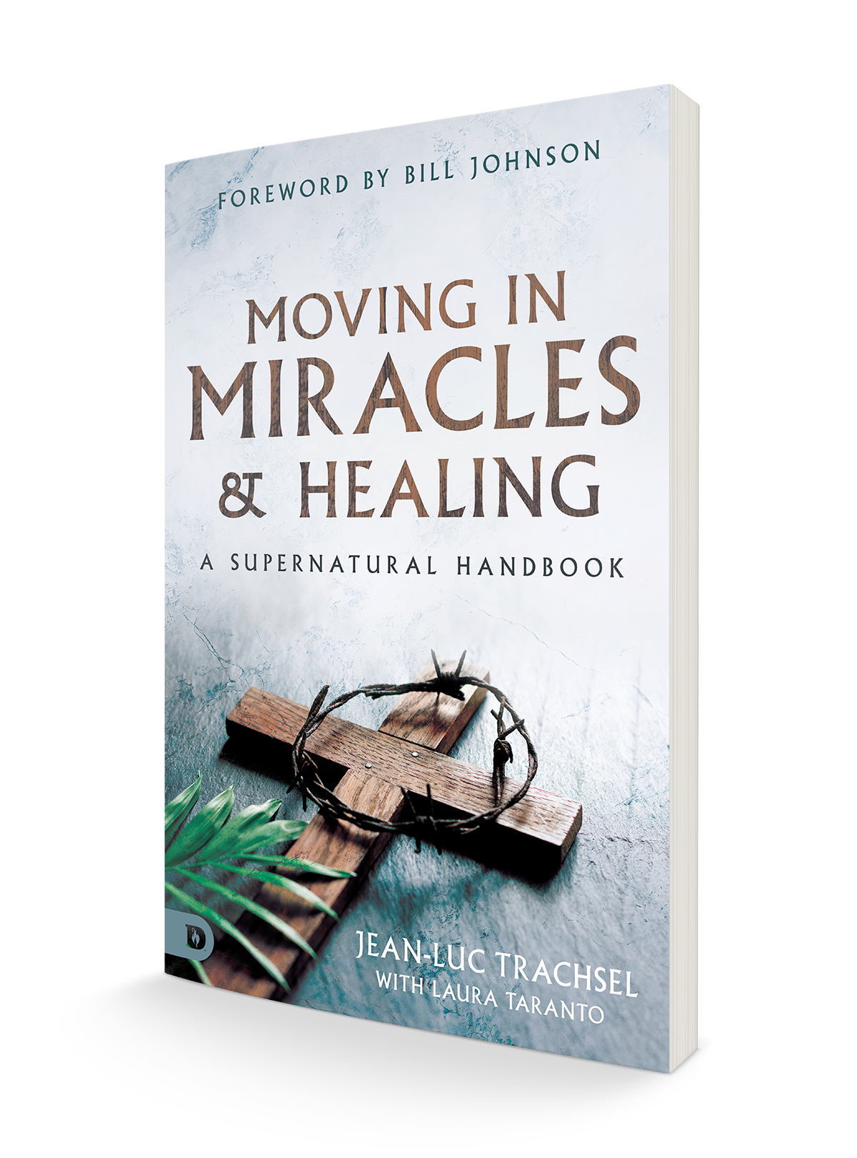 Moving in Miracles and Healing: Essential Foundations that Ignite Lifestyles of Supernatural Power Paperback – March 21, 2023