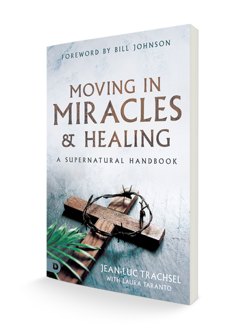 Moving in Miracles and Healing: Essential Foundations that Ignite Lifestyles of Supernatural Power Paperback – March 21, 2023