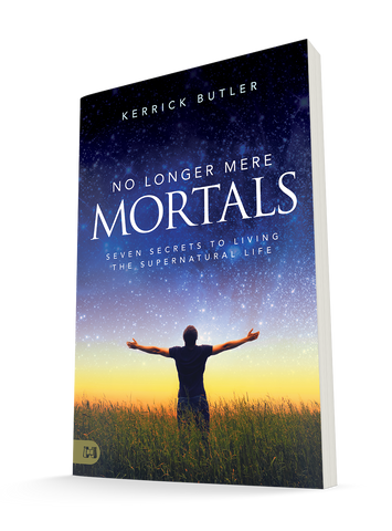 No Longer Mere Mortals: Seven Secrets to Living the Supernatural Life Paperback – February 15, 2022 by Kerrick Butler (Author)