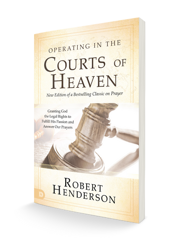 Operating in the Courts of Heaven (Revised and Expanded): Granting God the Legal Rights to Fulfill His Passion and Answer Our Prayers Paperback – September 21, 2021