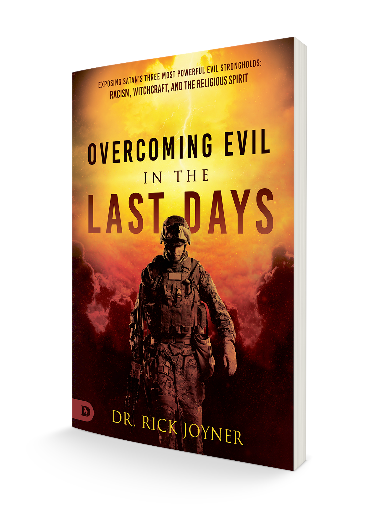 Overcoming Evil in the Last Days: Exposing Satan's Three Most Powerful Evil Strongholds: Racism, Witchcraft, and the Religious Spirit Paperback – September 20, 2022