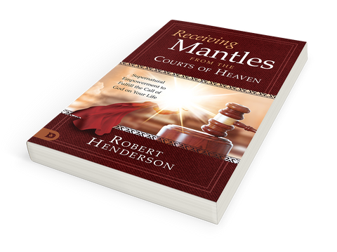 Receiving Mantles from the Courts of Heaven: Supernatural Empowerment to Fulfill the Call of God on Your Life Paperback – September 20, 2022