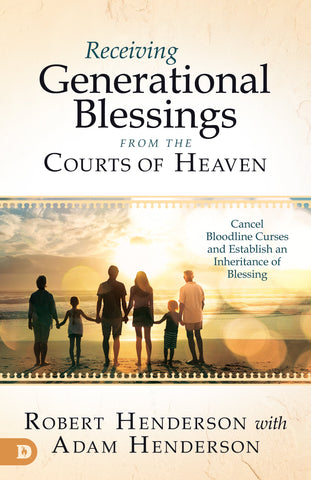 Receiving Generational Blessings from the Courts of Heaven: Access the Spiritual Inheritance for Your Family and Future Paperback – April 19, 2022