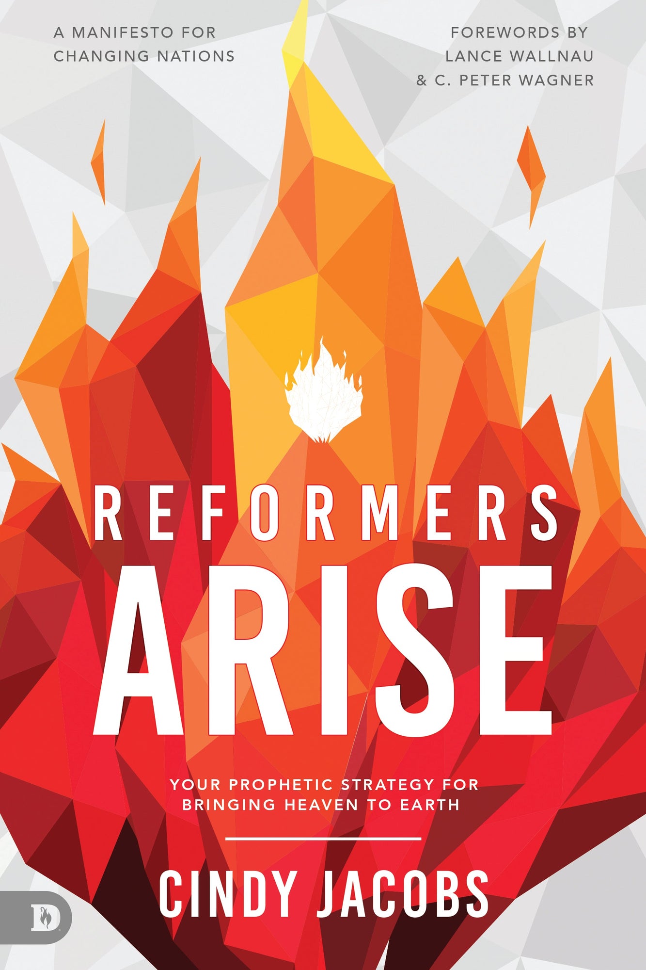 Reformers Arise: Your Prophetic Strategy for Bringing Heaven to Earth Paperback – December 21, 2021