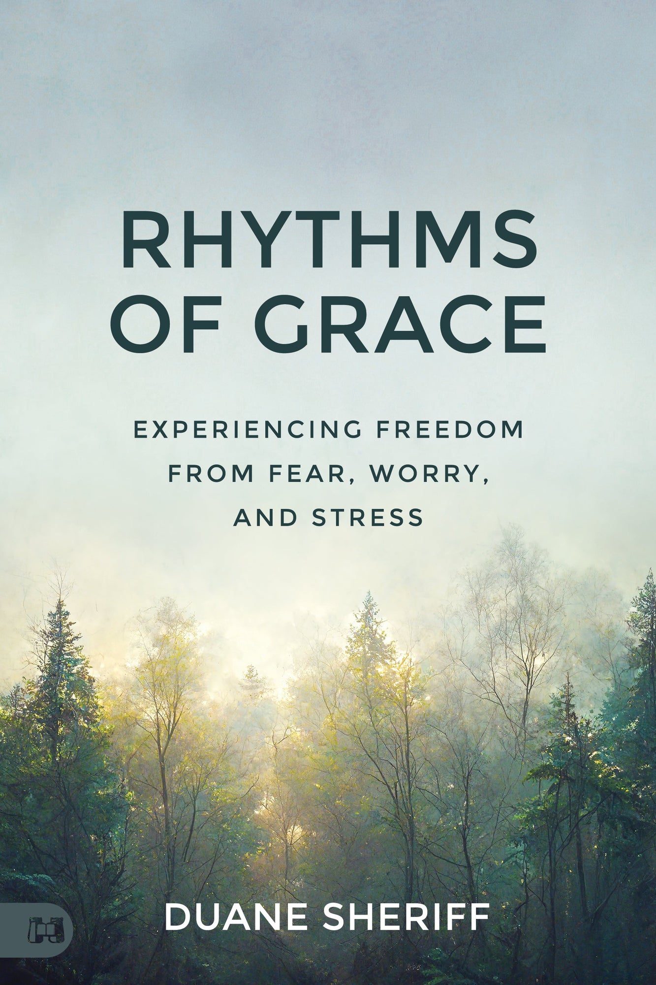 Rhythms of Grace: Experiencing Freedom from Fear, Worry, and Stress Paperback – October 3, 2023