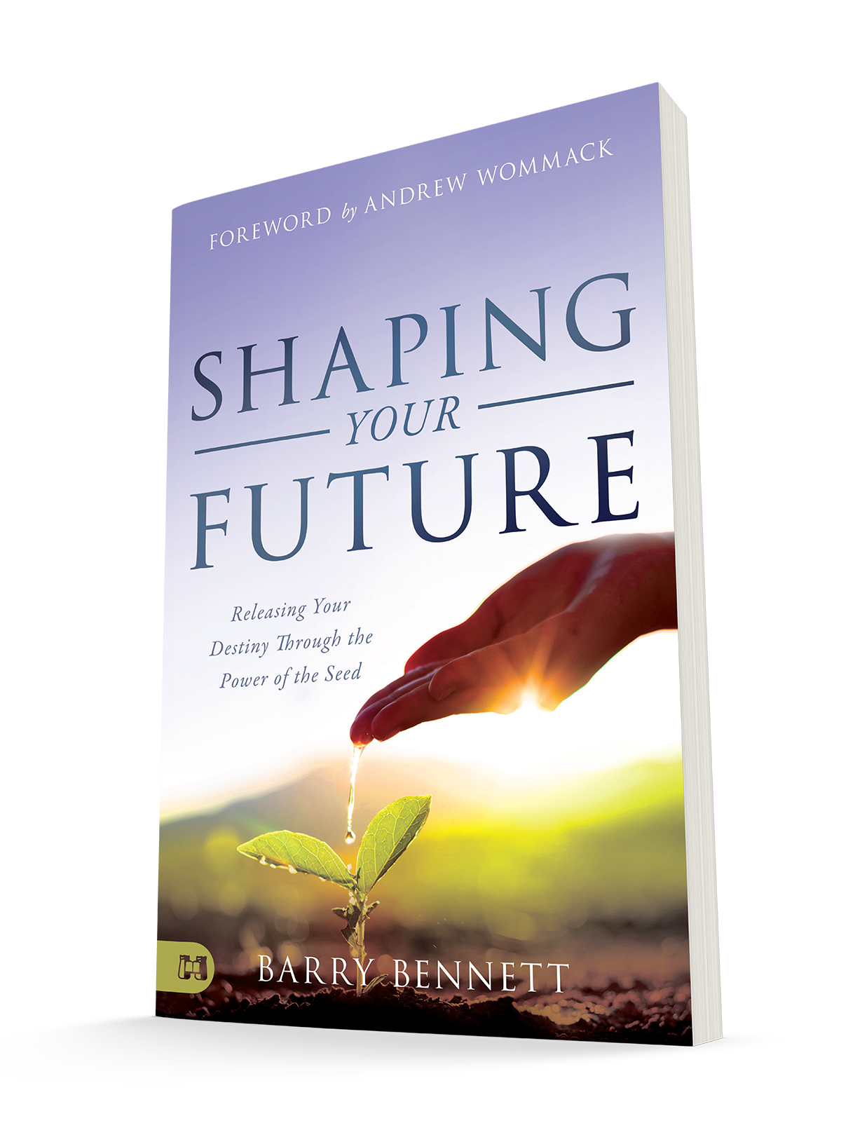 Shaping Your Future: Releasing Your Destiny Through the Power of the Seed (Paperback) – August 17, 2021