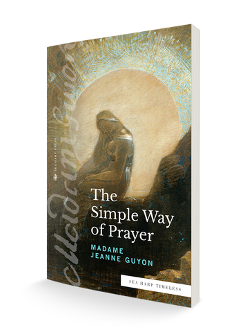 The Simple Way of Prayer: A Method of Union with Christ