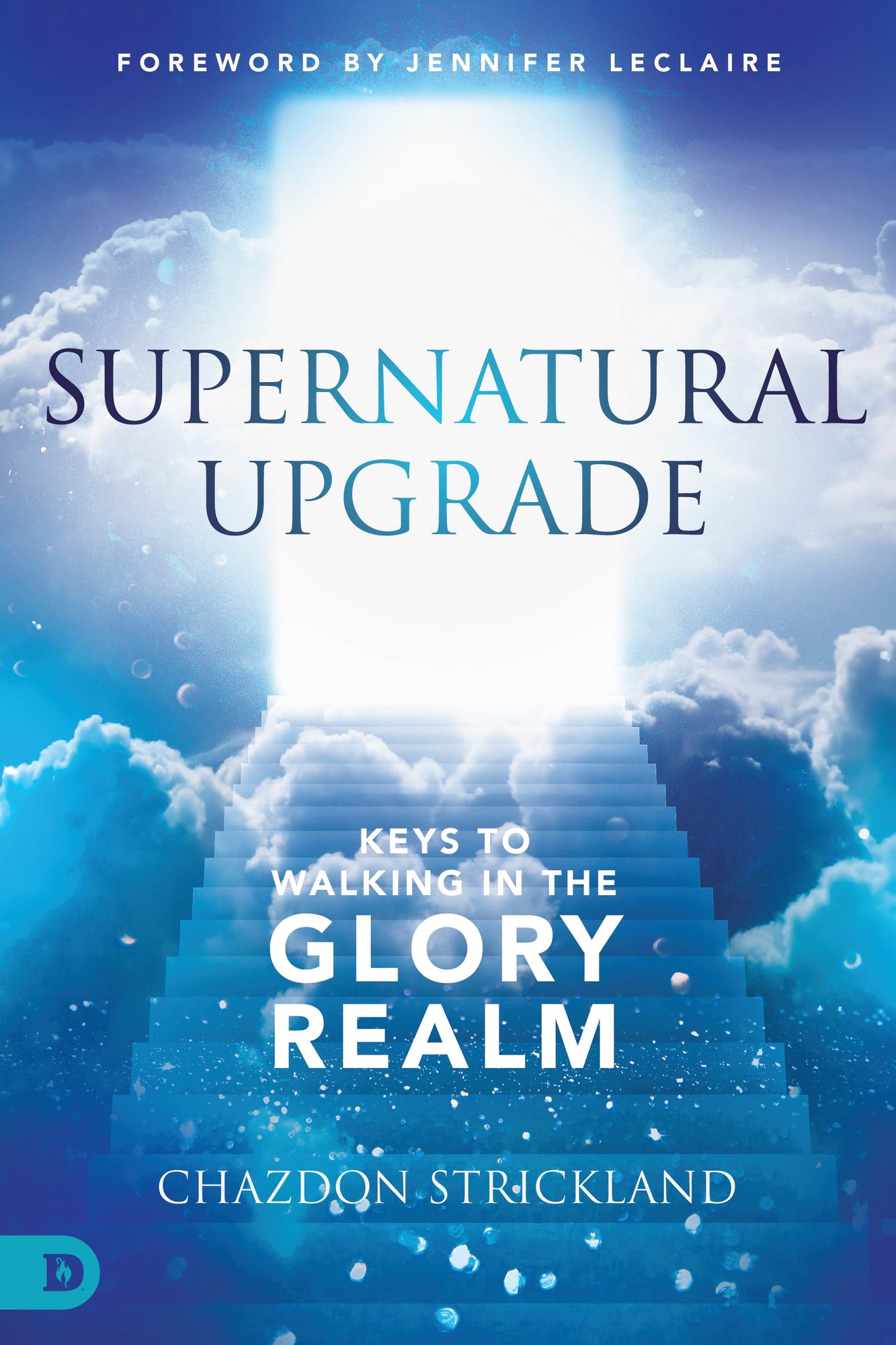 Supernatural Upgrade: Keys to Walking in the Glory Realm Paperback – July 19, 2022