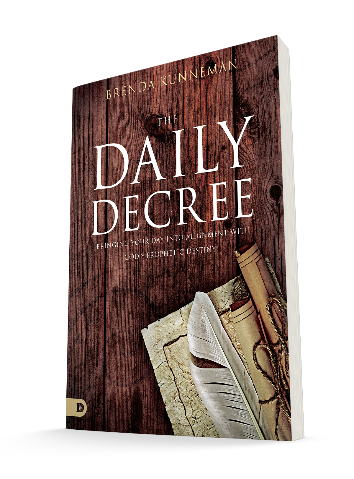 The Daily Decree: Bringing Your Day Into Alignment with God's Prophetic Destiny