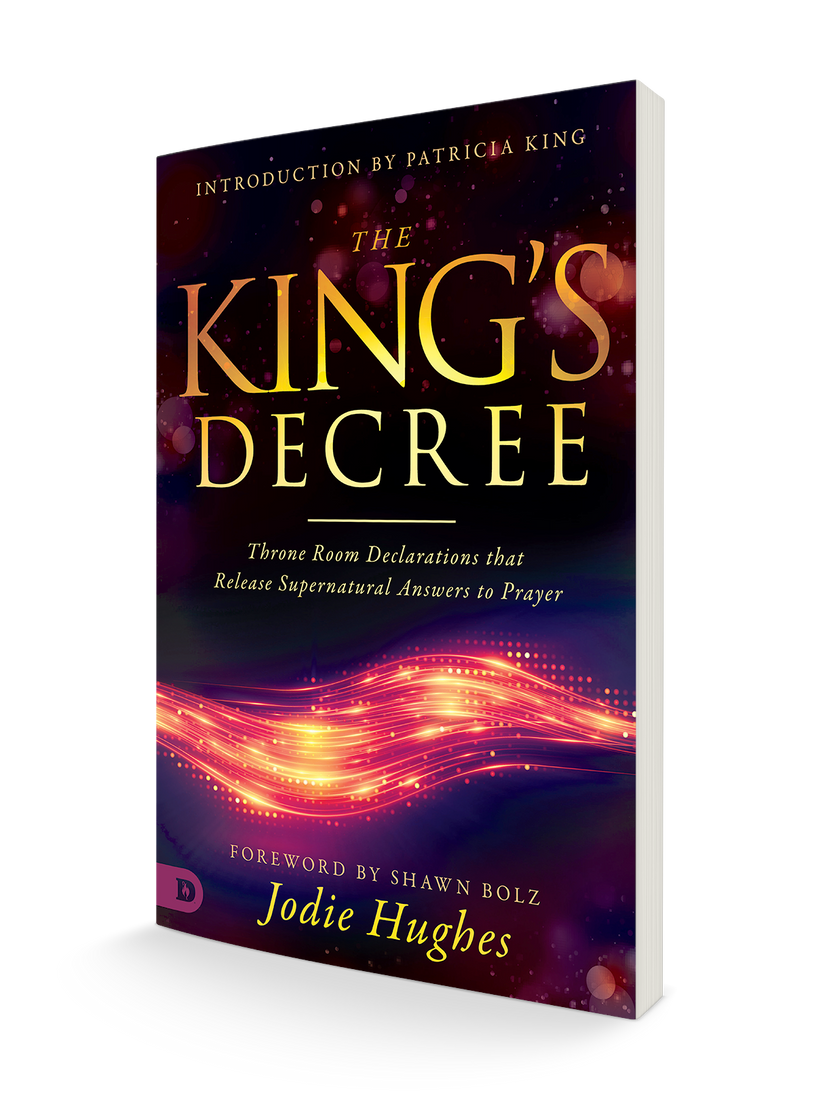 The King's Decree: Throne Room Declarations that Release Supernatural Answers to Prayer
