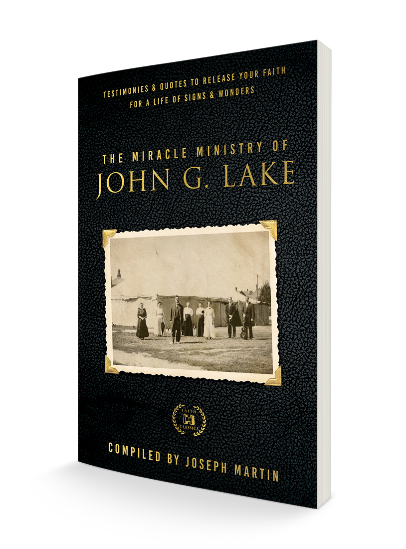 The Miracle Ministry of John G. Lake: Testimonies and Quotes to Release Your Faith for a Life of Signs and Wonders Paperback – September 5, 2023