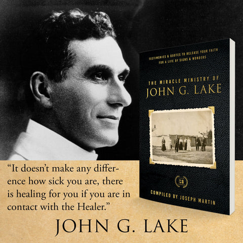 The Miracle Ministry of John G. Lake: Testimonies and Quotes to Release Your Faith for a Life of Signs and Wonders Paperback – September 5, 2023