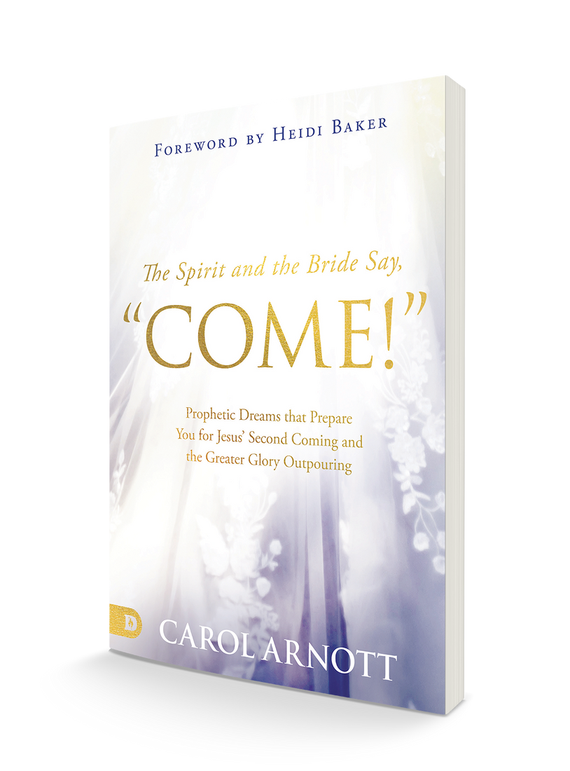 The Spirit and the Bride Say "Come!": Prophetic Dreams that Prepare You for Jesus' Second Coming and the Greater Glory Outpouring Paperback – July 19, 2022