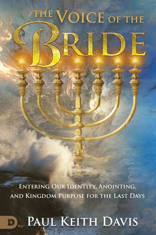 The Voice of the Bride: Entering Our Identity, Anointing, and Kingdom Purpose for the Last Days Paperback – February 15, 2022 by Paul Keith Davis  (Author)