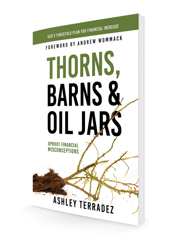 Thorns, Barns, and Oil Jars: God's Threefold Plan for Your Financial Increase Paperback – September 21, 2021