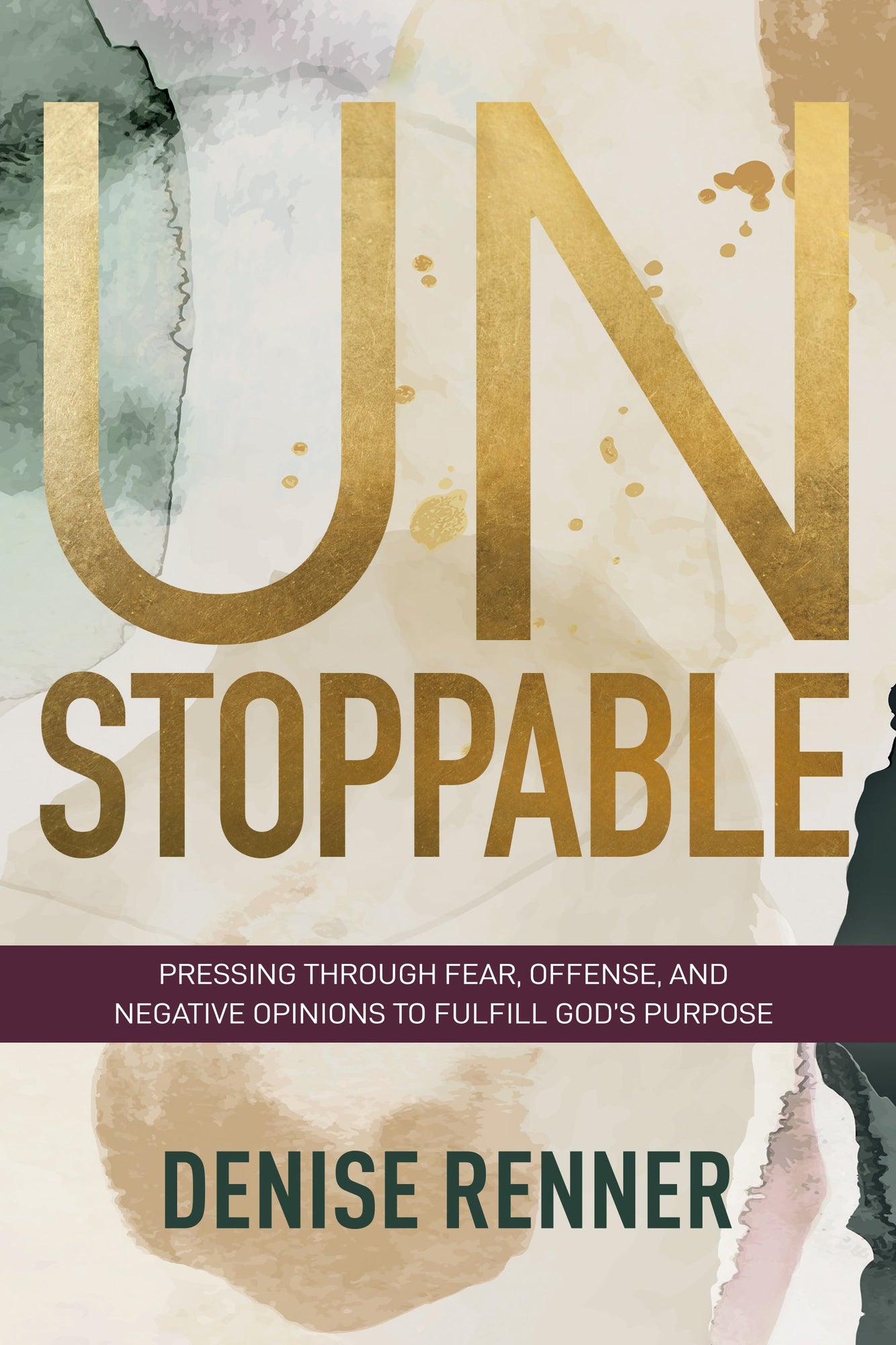 Unstoppable: Pressing Through Fear, Offense, and Negative Opinions to Fulfill God's Purpose Paperback – May 17, 2022