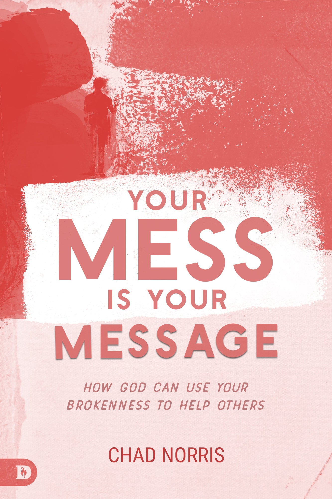 Your Mess is Your Message: How God Can Use Your Brokenness to Help Others Paperback – August 16, 2022