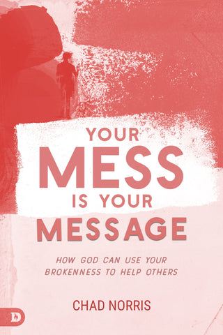 Your Mess is Your Message: How God Can Use Your Brokenness to Help Others Paperback – August 16, 2022