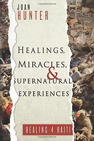 Healings, Miracles,and Supernatural Experiences