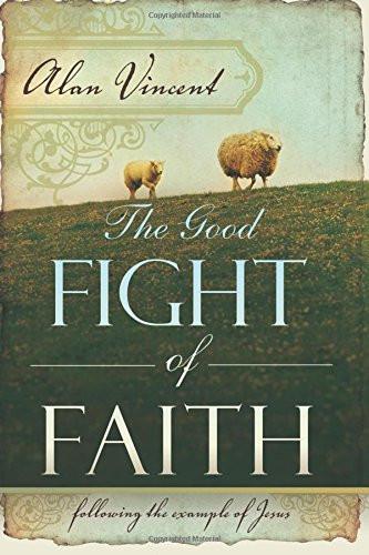 The Good Fight Of Faith